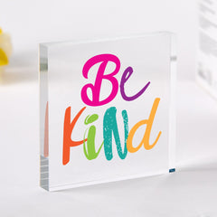 Be Kind Acrylic Plaque Colourful Motivational Desk Sign Positive Quote Gift for Home or Office