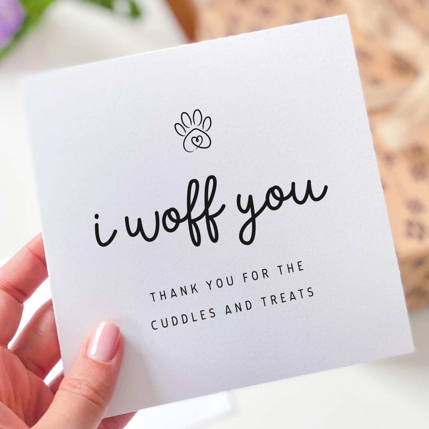 Dog Thank You Card I Woff You Cuddles and Treats Card Cute Pet Appreciation Card from the Dog Mum Dad or Pet Sitter Dog Owner
