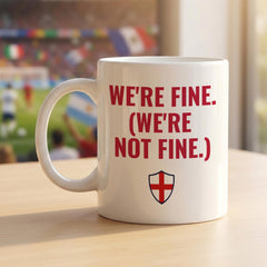 England Football Mug – We're Fine Match Day Coffee Mug for England Fans