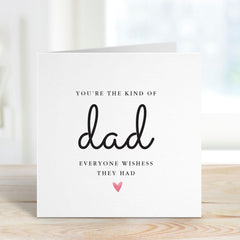 Father’s Day Card for Dad From Son or Daughter Dad's Birthday Christmas You’re the Kind of Dad Everyone Wishes They Had Daddy Appreciation