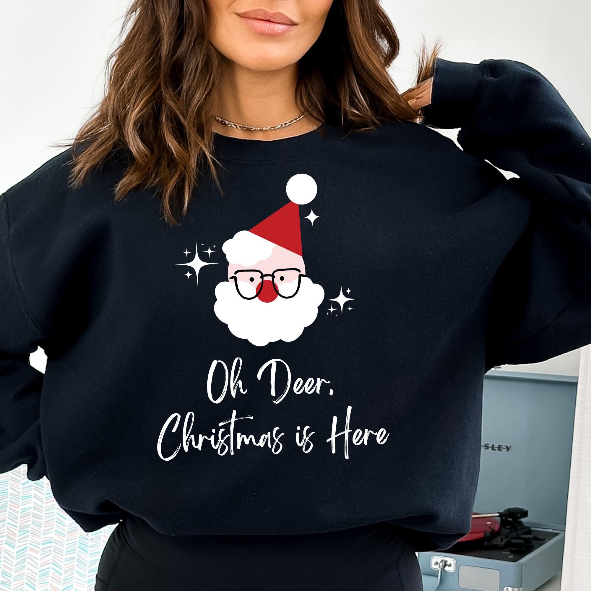 Funny Christmas Jumper - Gift for Her - Oh Deer Xmas Sweatshirt Winter Holiday Outfit