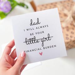 Funny Father's Day Card for Dad I’ll Always Be Your Financial Burden Humorous Card from Daughter Dad's Birthday Christmas Card