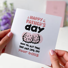 Funny Father's Day Card From The Best Thing That Ever Came Out Your Balls Gift Card For Him Funny Present Daddy Dada Papa Greeting Cards