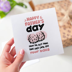 Funny Father's Day Card From The Best Thing That Ever Came Out Your Balls Gift Card For Him Funny Present Daddy Dada Papa Greeting Cards