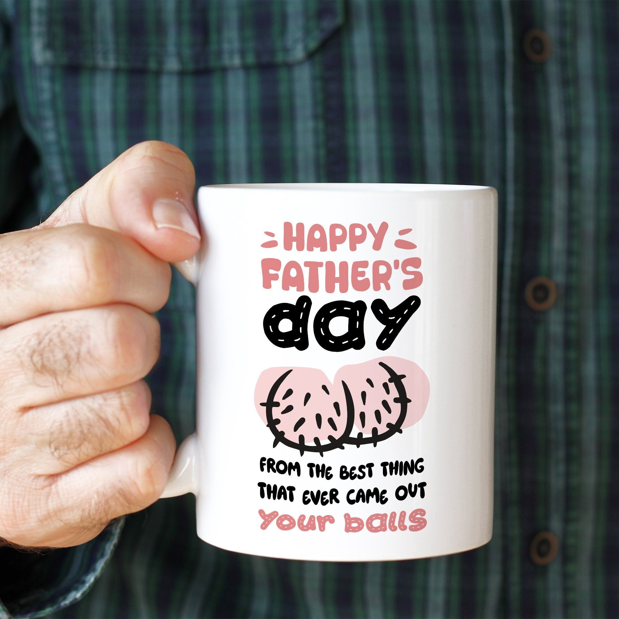 Funny Father's Day mug from the best thing that ever came out your balls Gift for him Funny present Daddy Dada Papa