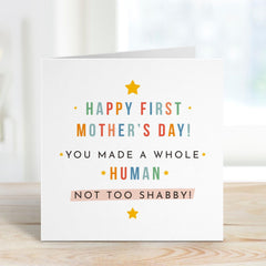 Funny First Mother's Day Card for New Mum You Made a Whole Human Not Too Shabby Baby Shower Gift for Sleep Deprived Mummy Personalised Card