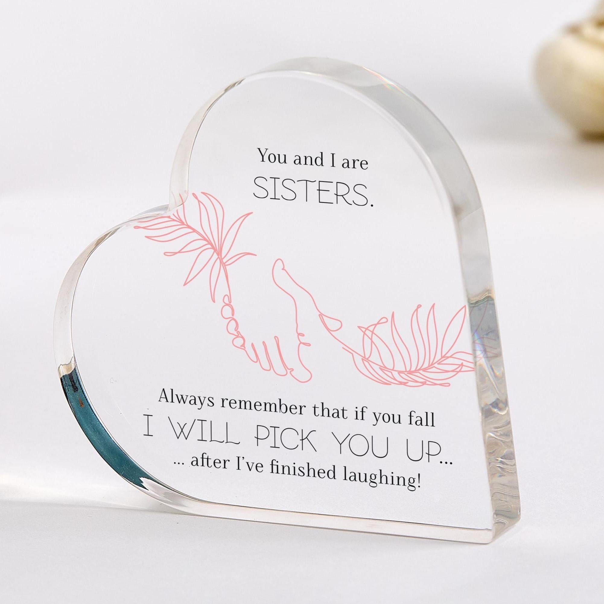 Funny Sister Gift Acrylic Plaque Gift I'll Pick You Up¦ After I've Laughed� Keepsake for Sister's Birthday Christmas Little Sis Big Sis