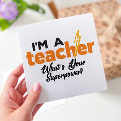 Funny Teacher Card I'm a Teacher What's Your Superpower Thank You Teacher Gift End of Term Gift Teacher Birthday Christmas for Her Him