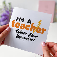Funny Teacher Card I'm a Teacher What's Your Superpower Thank You Teacher Gift End of Term Gift Teacher Birthday Christmas for Her Him