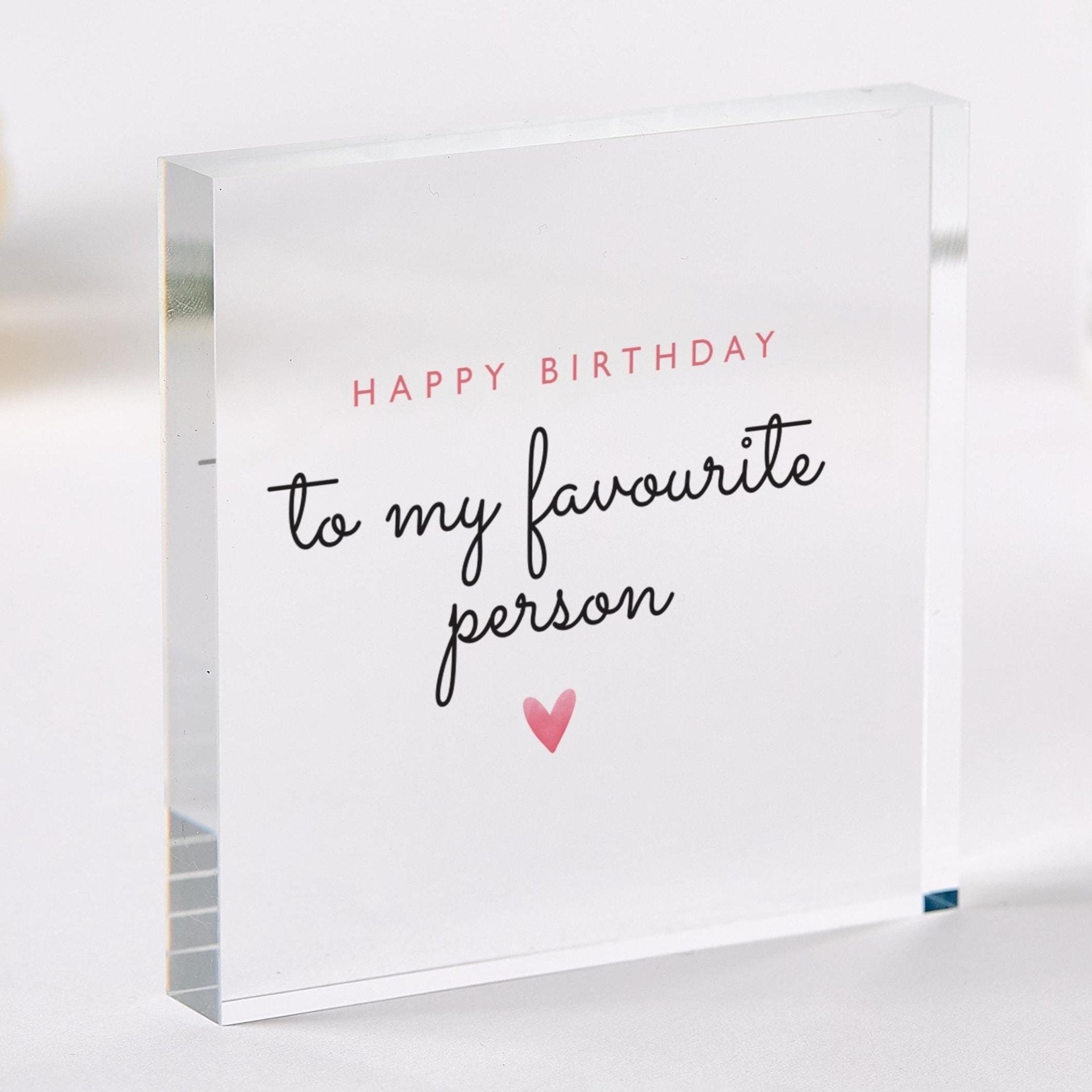 Happy Birthday To My Favourite Person Acrylic Plaque Gift for her friend girlfriend wife mum niece daughter Keepsake Sign Birthday Present