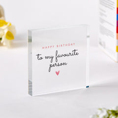 Happy Birthday To My Favourite Person Acrylic Plaque Gift for her friend girlfriend wife mum niece daughter Keepsake Sign Birthday Present