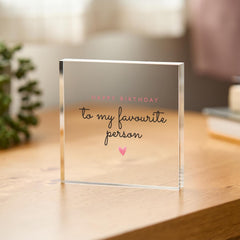 Happy Birthday To My Favourite Person Acrylic Plaque Gift for her friend girlfriend wife mum niece daughter Keepsake Sign Birthday Present