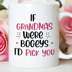 If grandmas were bogeys I'd pick you mug, Mother's Day, Birthday gift for new grandma