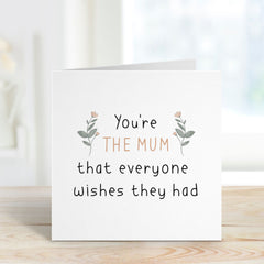 Mother's Day Card You'Re The Mum That Everyone Wishes They Had Gift Card For Her Mom Mommy Mum Greeting Cards Mother's Birthday Card