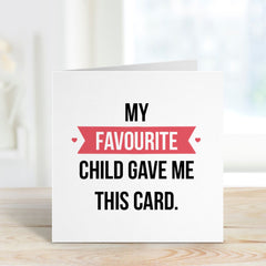 Card For Parents My Favourite Child Gave Me This Card Gift Card For Mum Dad Gift For Parents Cute Gift Father's Day Mother's Day Birthday