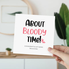 About Bloody Time Personalised Funny Congrats Card Engagement Card Wedding Card Best Friend Engaged Congratulations On Your Engagement Gift