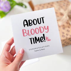 About Bloody Time Personalised Funny Congrats Card Engagement Card Wedding Card Best Friend Engaged Congratulations On Your Engagement Gift