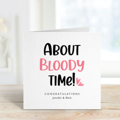 About Bloody Time Personalised Funny Congrats Card Engagement Card Wedding Card Best Friend Engaged Congratulations On Your Engagement Gift