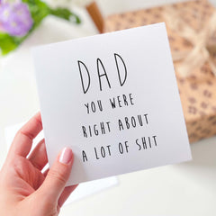 Funny Card For Dad Dad You Were Right About A Lot Of Shit Card Father's Day Card Unique Gift Card For Daddy Dad's Birthday