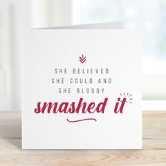 Motivational Card For Her She Believed She Could So She Bloody Smashed It Congratulations Congrats Card Well Done Strong Women Girl Power