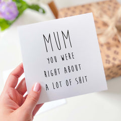 Funny Card For Mum Mum You Were Right About A Lot Of Shit Card Mother's Day Card Unique Gift Card For Mummy Mum's Birthday