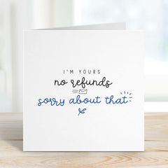 Card For Boyfriend Girlfriend Birthday Valentines Card I'M Yours No Refunds Sorry About That Funny Gift Card For Wife Husband Partner