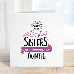 Only The Best Sisters Gets Promoted To Auntie Greeting Cards New Auntie Gift Card Pregnancy Announcement Auntie Reveal Auntie To Be