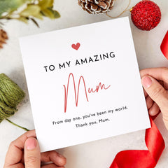 To My Amazing Mum Card For Christmas Mum's Birthday Mother's Day Thank You Mum From Day One You Have Been My World Greeting Cards