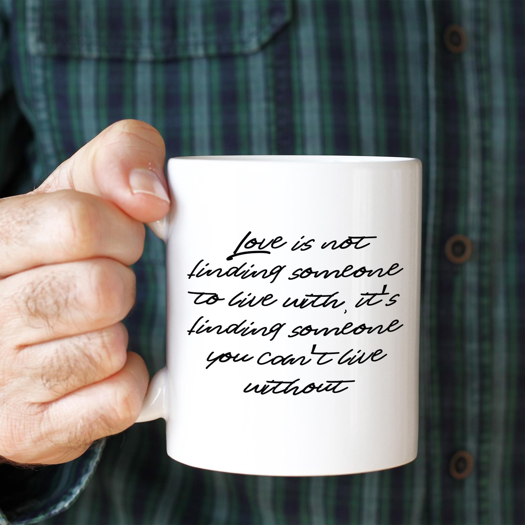 Love Quote Mug – Romantic Anniversary or Valentine Gift for Him or Her