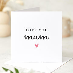 Love You Mum Card Simple Elegant Mother's Day Birthday Gift Card Heartfelt Appreciation Keepsake for Mummy Mum's Birthday Card Thank You Mum