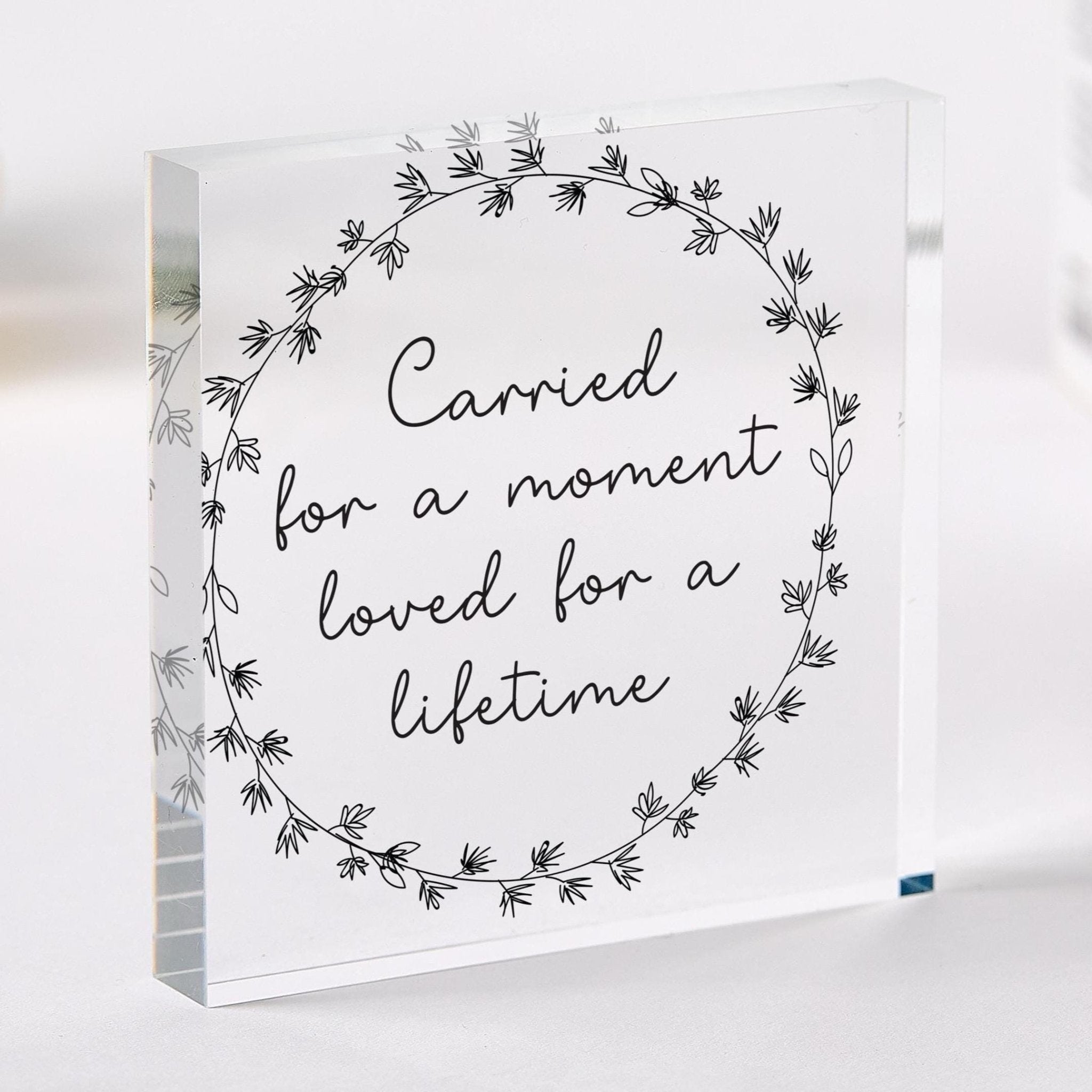 Miscarriage Memorial Acrylic Plaque Carried Moment Loved Lifetime Loss Sympathy Thoughtful Keepsake Grieving Parents