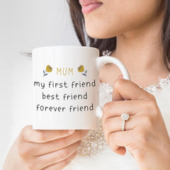 Mug for mum Gift for mummy Mum my first friend best friend forever friend Mother's Day Christmas Mum's birthday gift