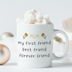 Mug for mum Gift for mummy Mum my first friend best friend forever friend Mother's Day Christmas Mum's birthday gift