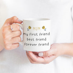 Mug for mum Gift for mummy Mum my first friend best friend forever friend Mother's Day Christmas Mum's birthday gift