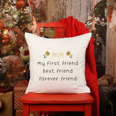 Mum cushion Gift for mum Christmas Mother's Day Mum's Birthday Gift Custom gift mummy My first friend best friend forever friend