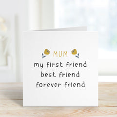 Mum My First Friend Best Friend Forever Friend Gift Card For Her Mom Mommy Mum Mother's Day Card Mum's Birthday Card With Flowers