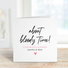 Personalised About Bloody Time Funny Congrats Card Engagement Card Wedding Card Best Friend Engaged Congratulations On Your Engagement Gift