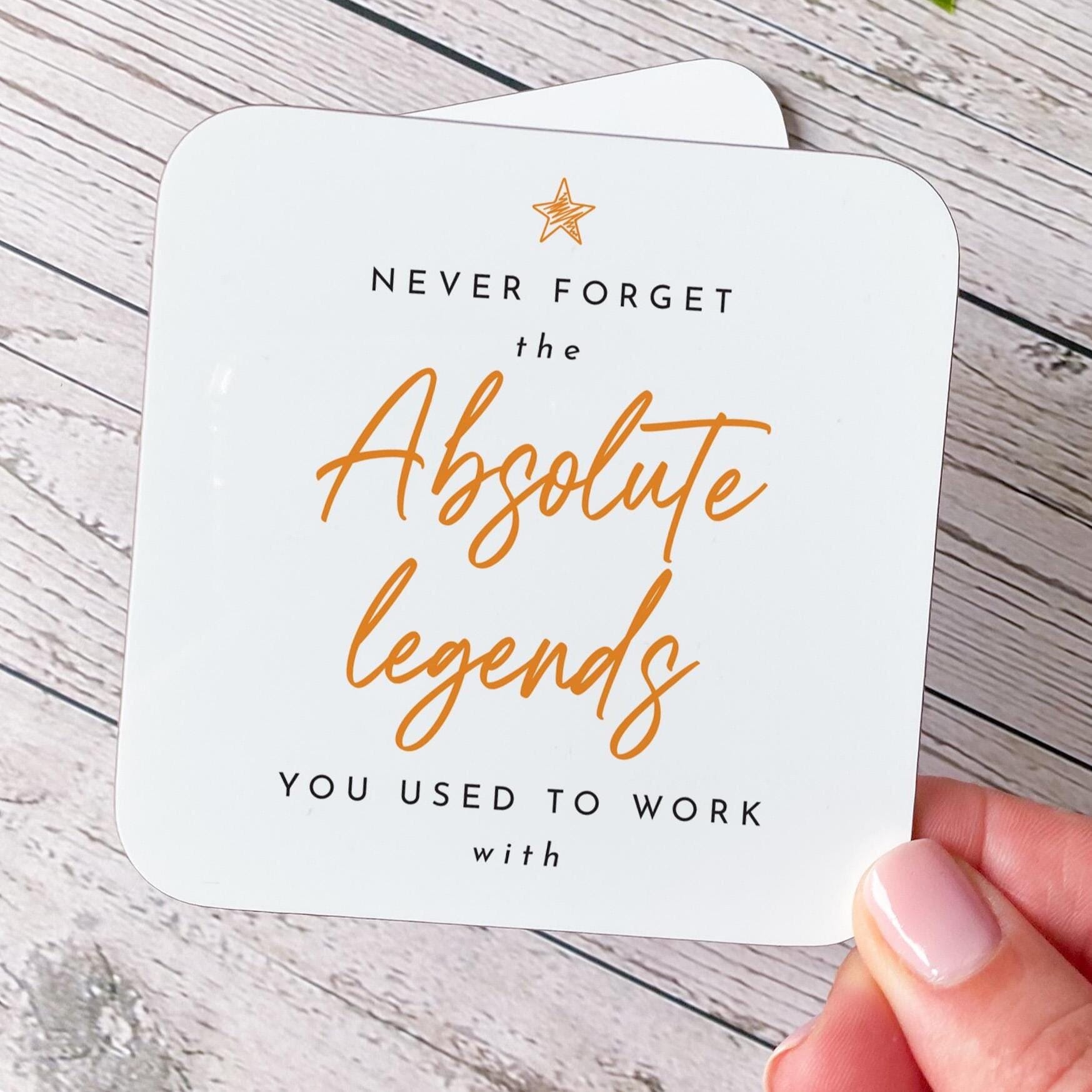 Retirement Gift for Her Him Work Leaving Coaster Never Forget the Absolute Legends You Worked with Farewell Office Present Friend Colleague