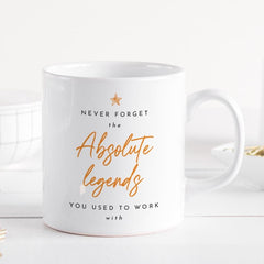 Retirement Gift Funny Mug Never Forget the Absolute Legends You Used to Work With Gift for Colleague Leaving Office Farewell Moved Away