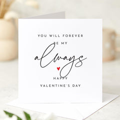 Romantic Valentine's Day Card You Will Forever Be My Always Love Card for Wife Husband Girlfriend Boyfriend Partner