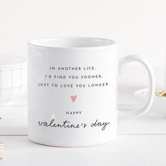 Romantic Valentine’s Mug or Coaster In Another Life I’d Find You Sooner Gift for Partner