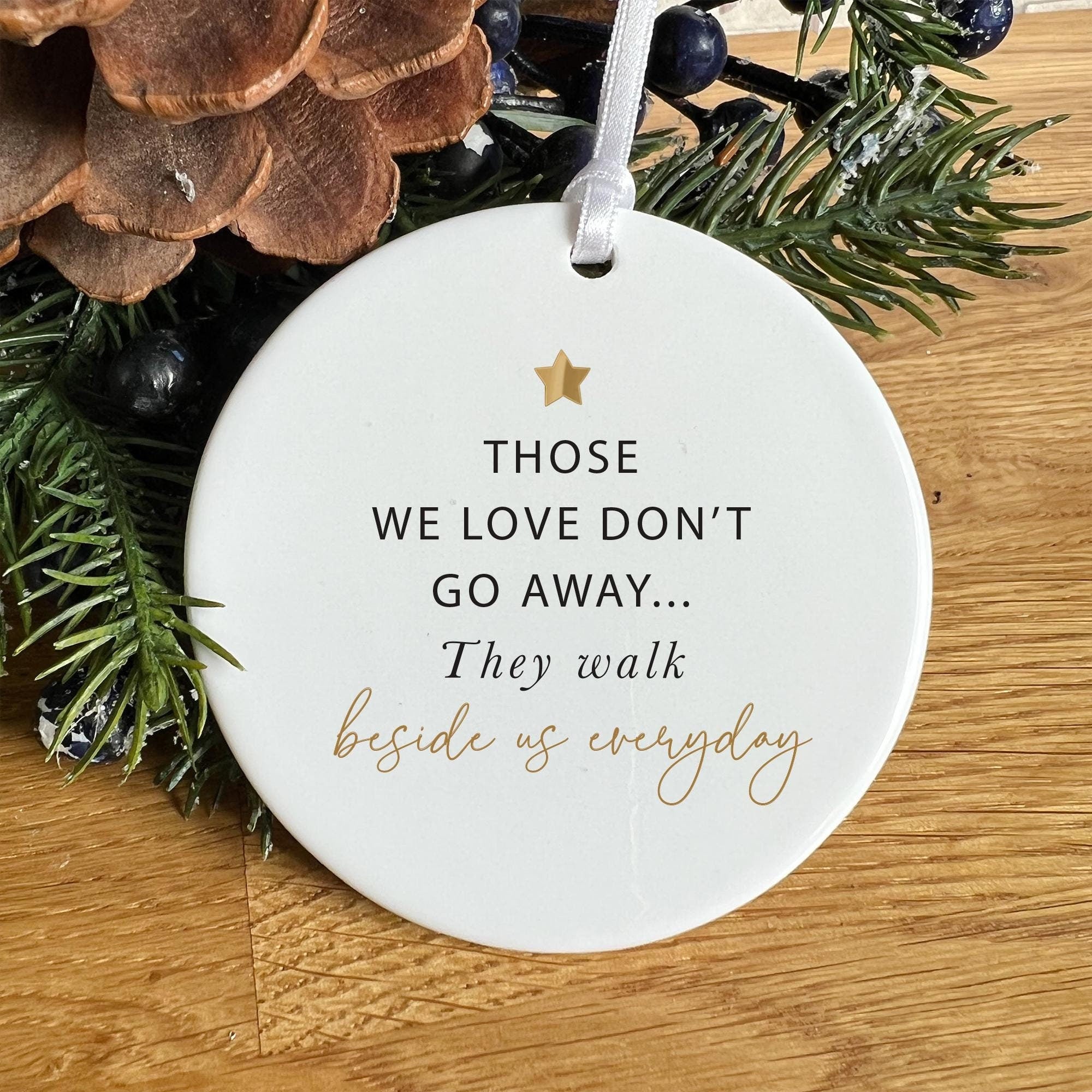 Those we love don't go away ceramic ornament Memorial Gift for lost friend dad grandad mum Bereavement Condolence In Loving Memory Sympathy