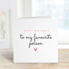 To My Favourite Person Happy Birthday Card Birthday Card For Daughter Sister Son Dad Brother Fiancee Boyfriend Girlfriend Wife Husband Gift