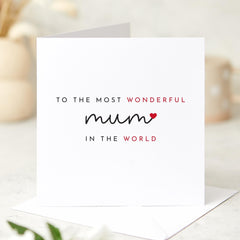 To the Most Wonderful Mum in the World Card Thoughtful Mother's Day Mum's Birthday Gift Elegant & Heartfelt Mum Appreciation Card for Mummy