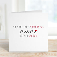 To the Most Wonderful Mum in the World Card Thoughtful Mother's Day Mum's Birthday Gift Elegant & Heartfelt Mum Appreciation Card for Mummy