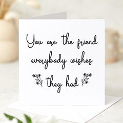 You Are the Friend Everybody Wishes They Had Card Thoughtful Friendship Card for Best Friend Birthday Card Friend's Birthday