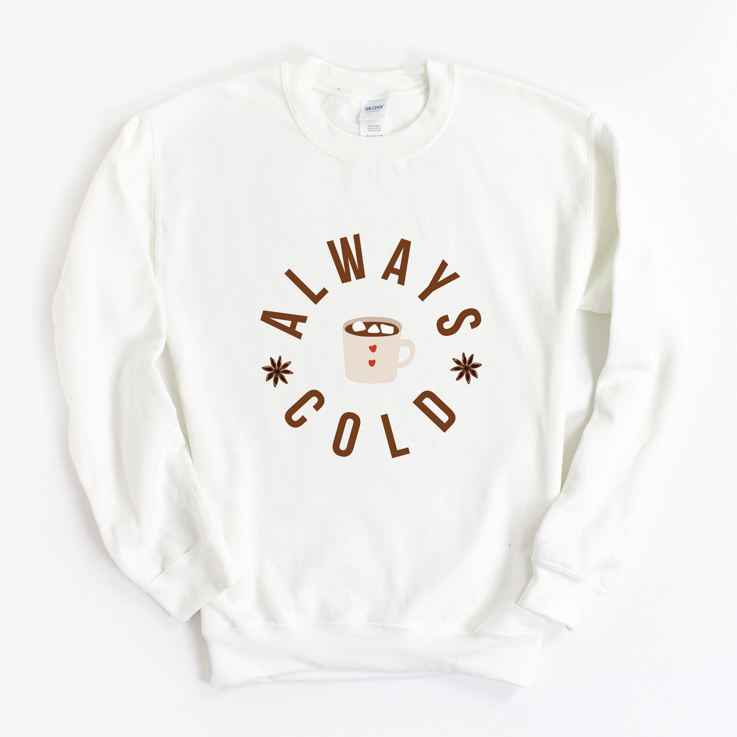 Always Cold Jumper, Cosy Winter Birthday Gift, Winter Autumn Sweatshirt, Winter Love Sweatshirt