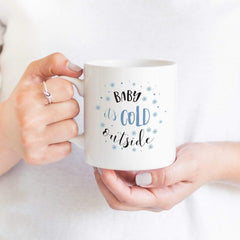 Baby it's cold outside mug, Christmas gift Coffee Mug for wife husband auntie friends