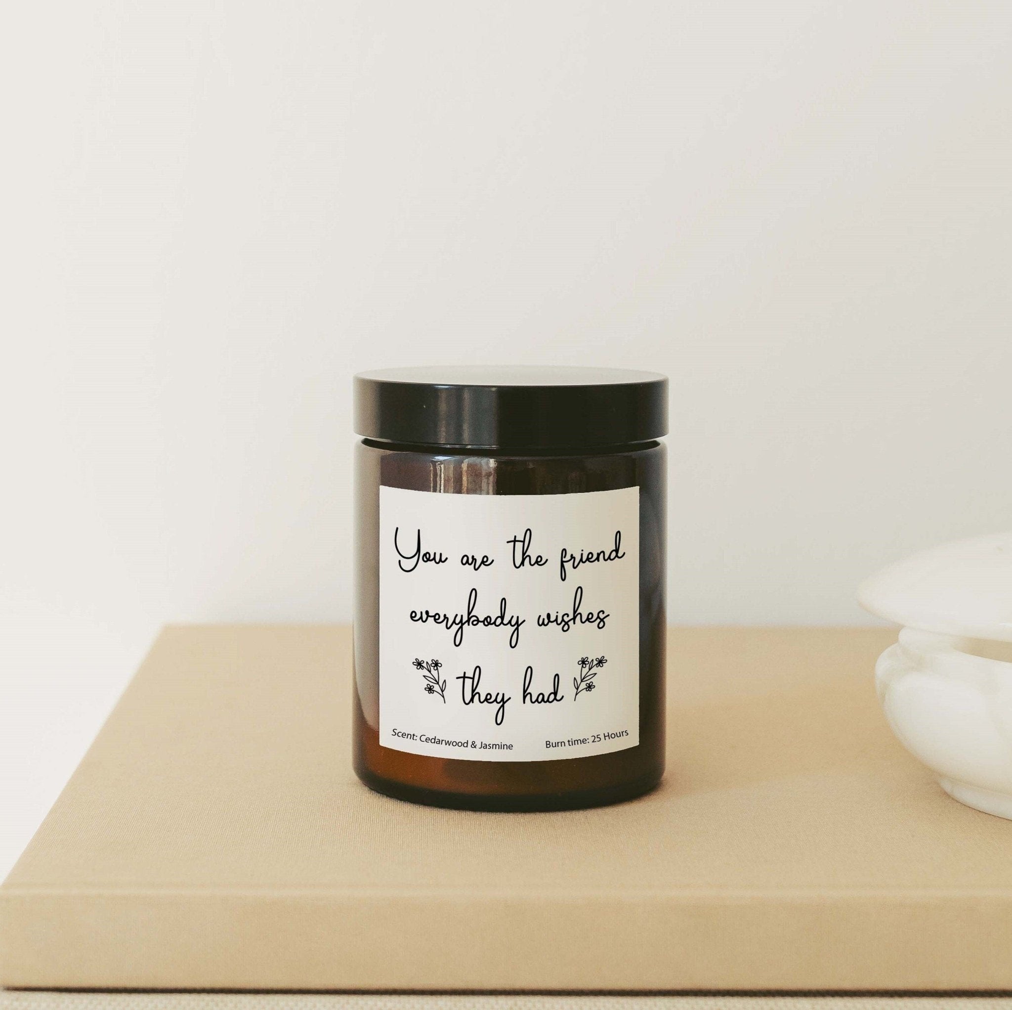 Candle friend You are friend everybody wishes they had Birthday gift best friends Christmas present friendship