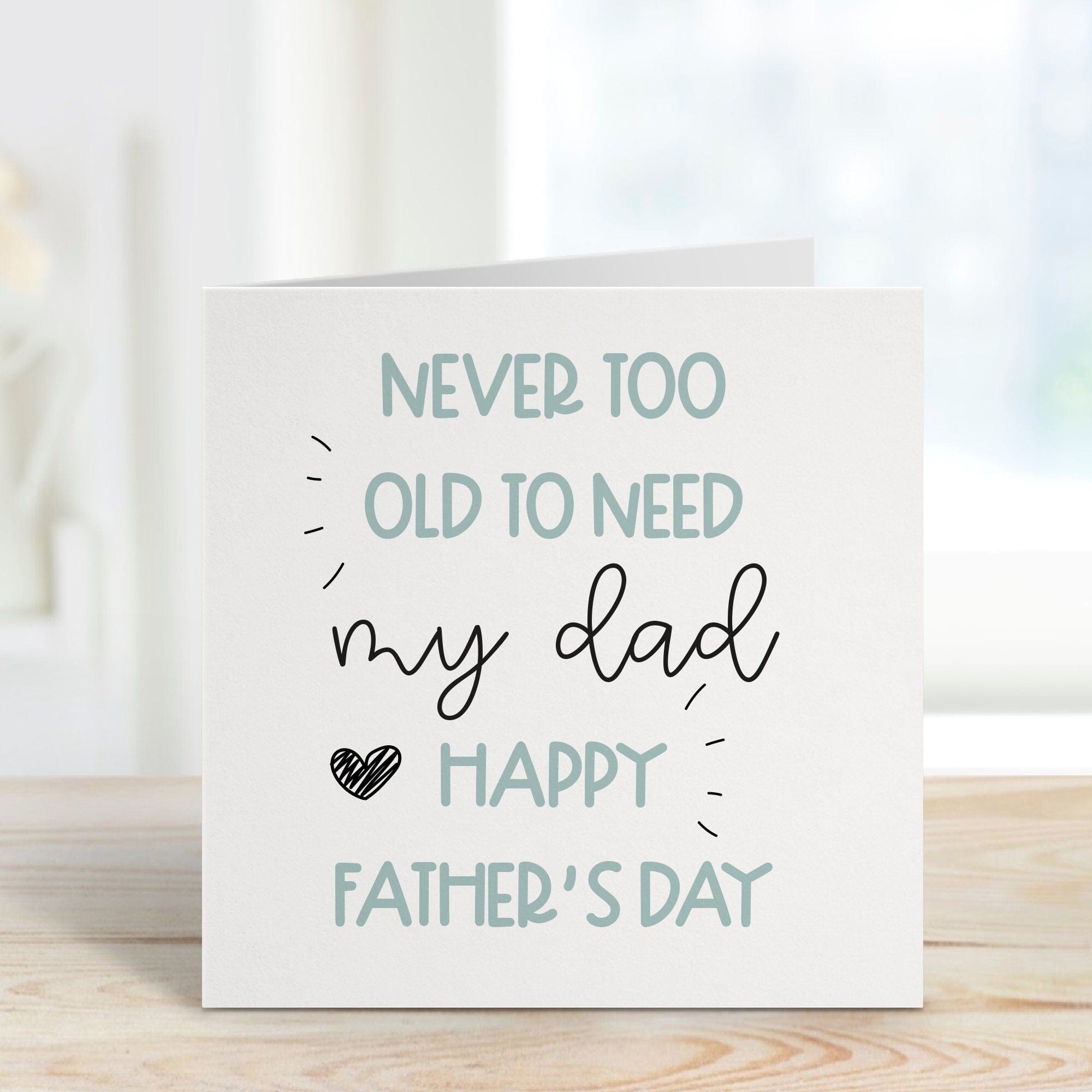Father's Day card, Dad greeting card, First Father's Day gift, Daddy and baby child, Never too old to need My Dad